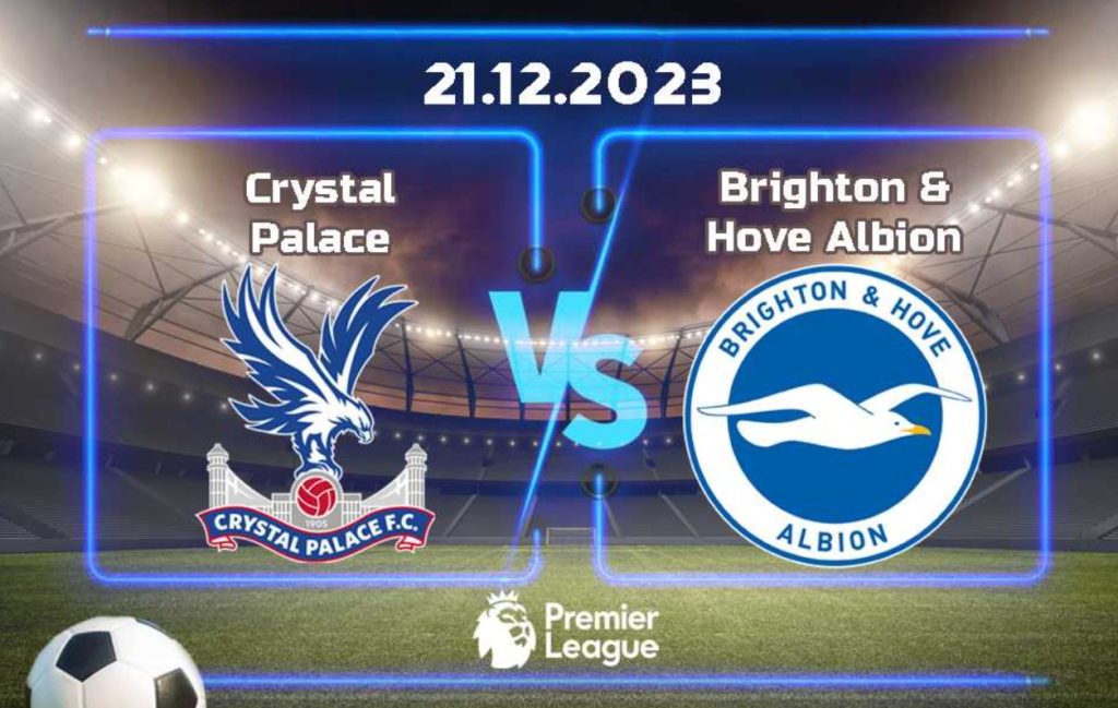 Nhận định bóng đá Crystal Palace vs Brighton, 03h00 ngày 22/12: Pha Lê Khó Vỡ